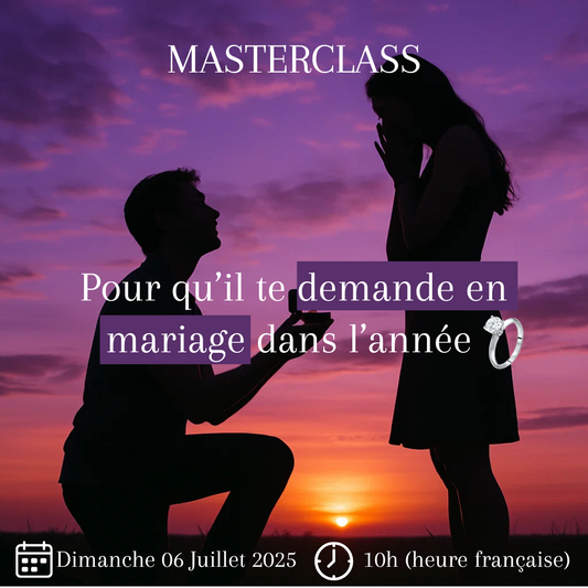 Masterclass : Pour Qu'il Te Demande en Mariage dans l'Année ! (06/07/2025 à 10h)